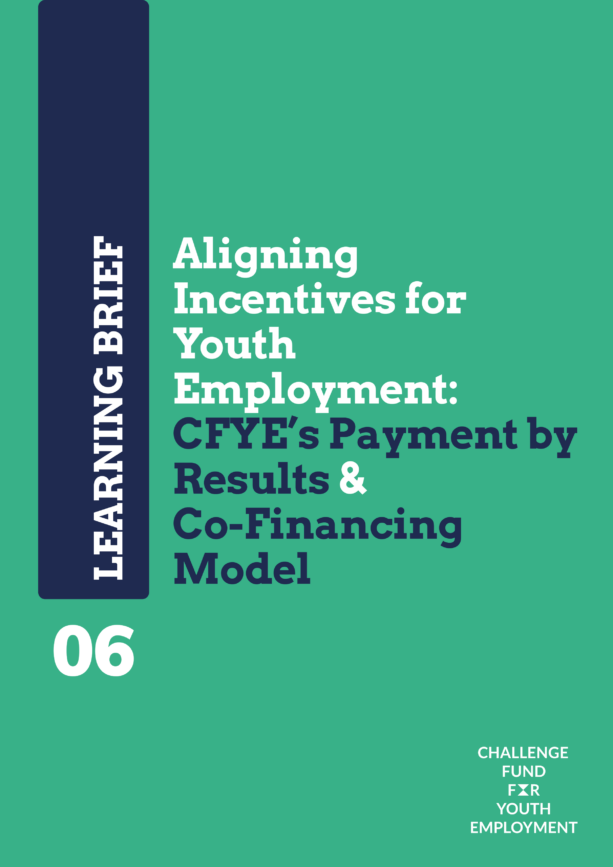 Learning Brief: Aligning Incentives for Youth Employment: CFYE’s Payment by Results & Co-Financing  Model